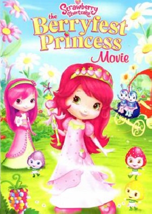 Постер к hd онлайн мультфильму: Принцесса Клубничка/The Berryfest Princess (2010)