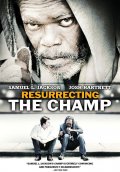 Воскрешая чемпиона - Resurrecting the Champ (, 2007) Смотреть бесплатно